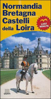 Normandia, Bretagna, Castelli della Loira. Last minute