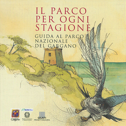 Il parco per ogni stagione. Guida al parco nazionale del Gargano
