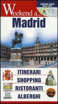 Madrid. Itinerari, shopping, ristoranti, alberghi