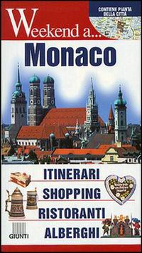 Monaco. Itinerari, shopping, ristoranti, alberghi