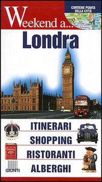 Londra. Itinerari, shopping, ristoranti, alberghi
