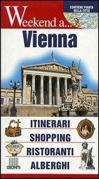Vienna. Itinerari, shopping, ristoranti, alberghi