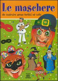 Le maschere da costruire senza forbici né colla
