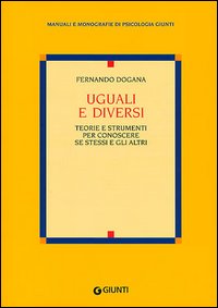 Uguali e diversi. Teorie e strumenti per conoscere se stessi e gli altri
