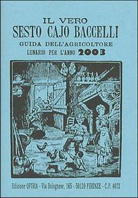 Il vero Sesto Cajo Baccelli. Lunario per l'anno 2003