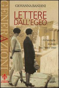 Lettere dall'Egeo. Archeologhe italiane tra 1900 e 1950