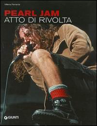 Pearl Jam. Atto di rivolta