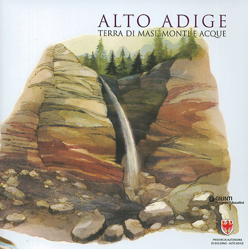 Alto Adige. Terra di masi, monti e acque