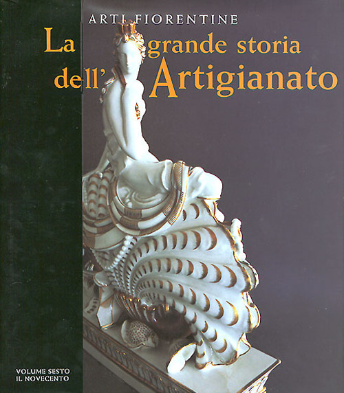 La grande storia dell'artigianato. Arti fiorentine. Vol. 6: Il Novecento
