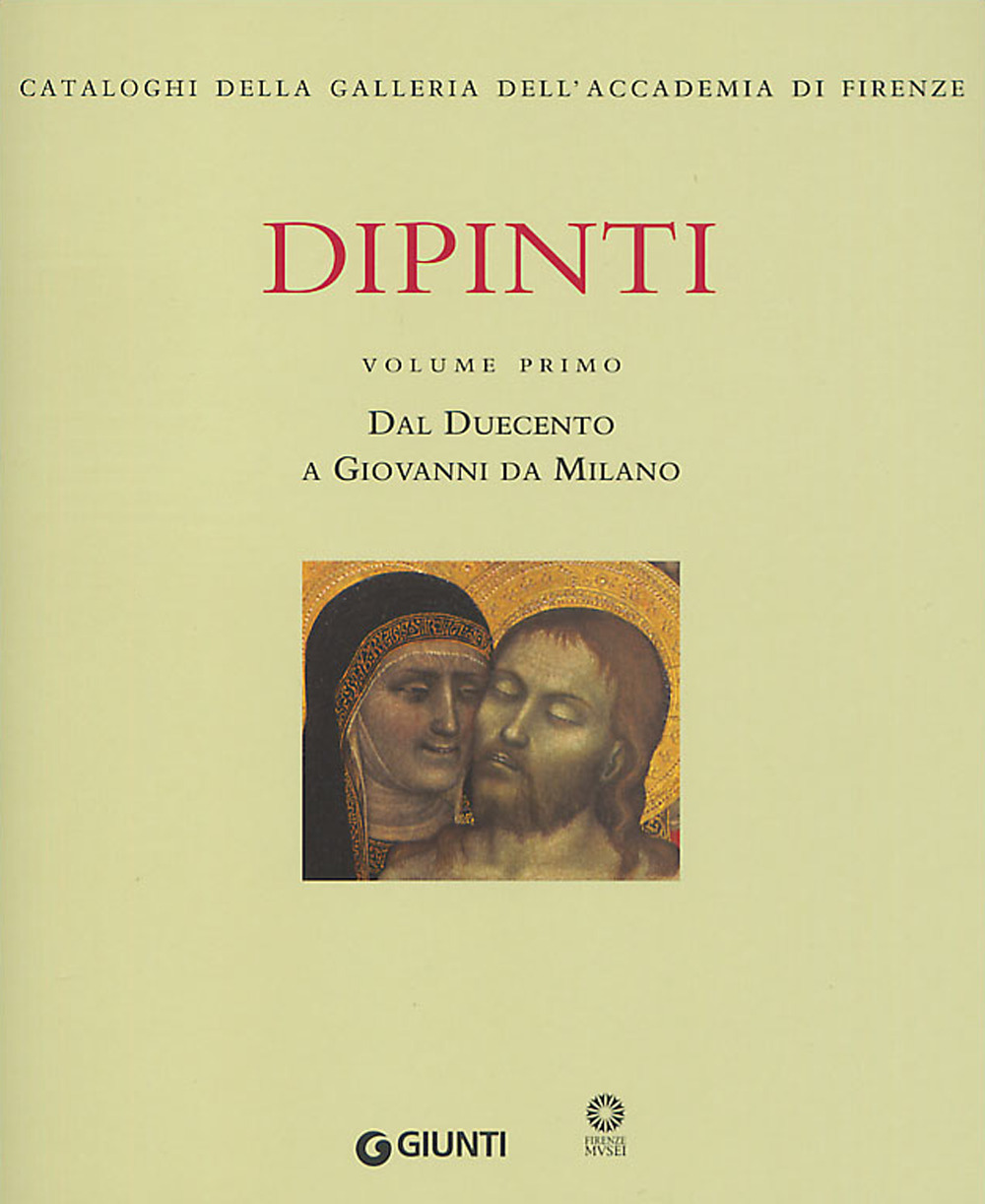 Dipinti. Vol. 1: Dal Duecento a Giovanni da Milano