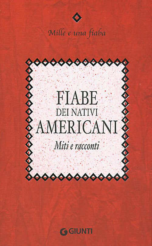 Fiabe dei nativi americani. Miti e racconti