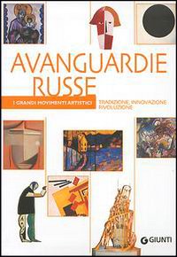 Avanguardie russe. Tradizione, innovazione, rivoluzione