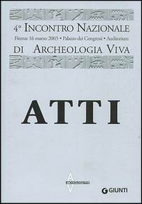 Archeologia viva. Atti del 4º Incontro nazionale