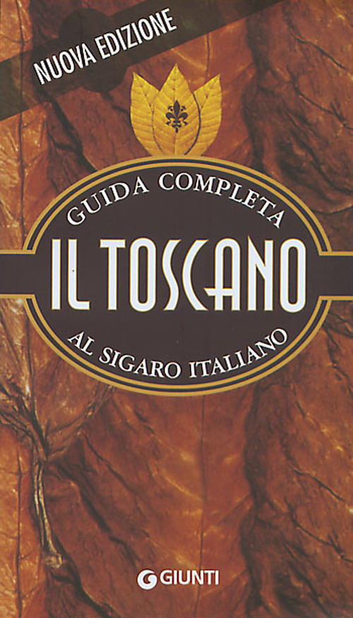 Il Toscano. Guida completa al sigaro italiano