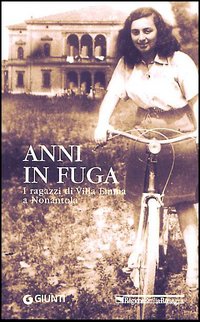 Anni in fuga. I ragazzi di Villa Emma a Nonantola