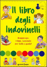 Il libro degli indovinelli. Per divertirsi e imparare