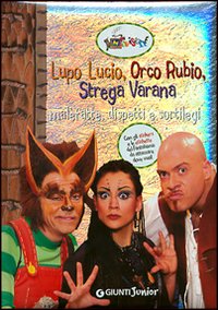 Lupo Lucio, Strega Varana e Orco Rubio. Con sticker