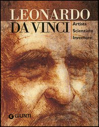 Leonardo da Vinci. Artista scienziato inventore