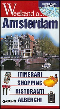 Amsterdam. Itinerari, shopping, ristoranti, alberghi