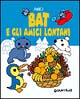 Bat e gli amici lontani