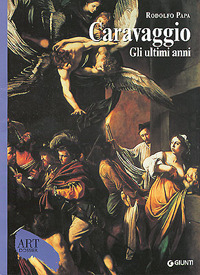 Caravaggio. Gli ultimi anni 1606-1610