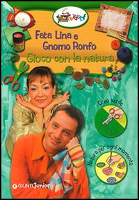 Fata Lina e gnomo Ronfo. Gioco con la natura