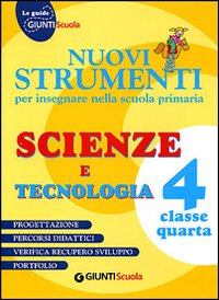 Nuovi strumenti per insegnare nella scuola primaria. Scienze e tecnologia 4