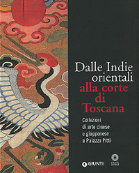 Dalle Indie orientali alla corte di Toscana. Collezioni di arte cinese giapponese a Palazzo Pitti