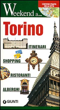 Torino. Itinerari, shopping, ristoranti, alberghi