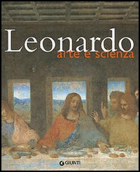 Leonardo. Arte e scienza