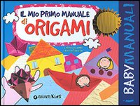 Il mio primo manuale di origami