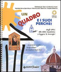 Un quadro e i suoi perché! Dagli Uffizi alla città impariamo a leggere le immagini. Un quaderno operativo con gli stickers dei capolavori degli Uffizi!