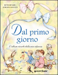 Dal primo giorno. L'album ricordo della mia infanzia