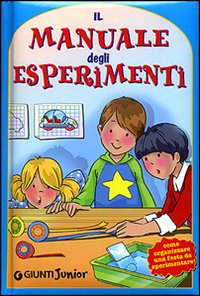 Il manuale degli esperimenti. Come organizzare una festa da sperimentare