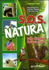 SOS natura. Come difendere il pianeta terra