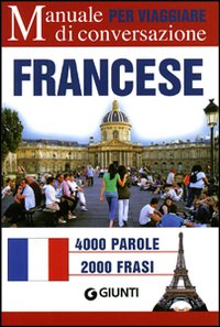 Francese per viaggiare. Manuale di conversazione