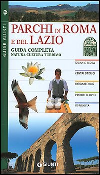 Parchi di Roma e del Lazio. Guida completa natura cultura turismo