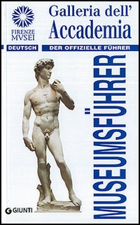 Galleria dell'Accademia. Der offizielle Führer. Ediz. tedesca