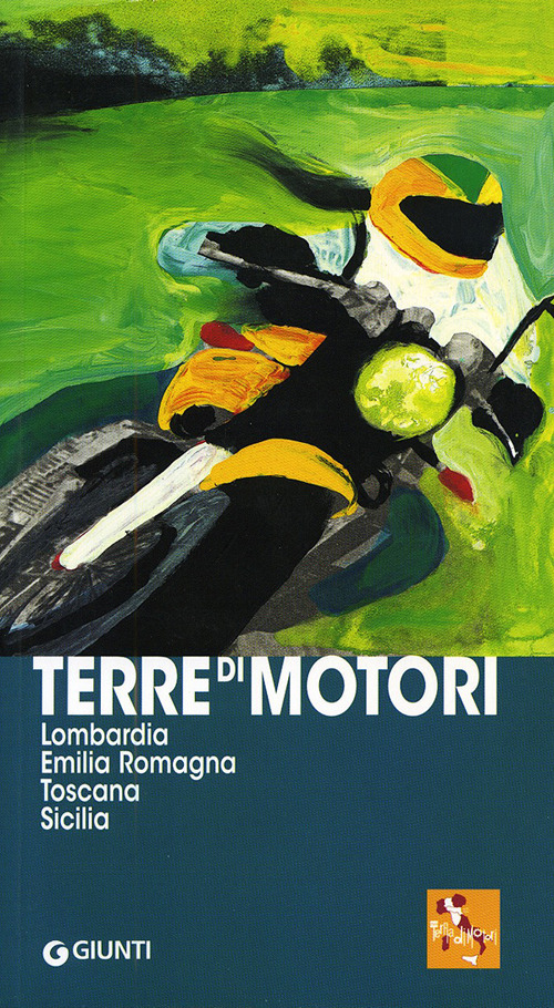 Terre di motori. Lombardia, Emilia Romagna, Toscana, Sicilia