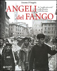 Angeli del fango. La «meglio gioventù» nella Firenze dell'alluvione