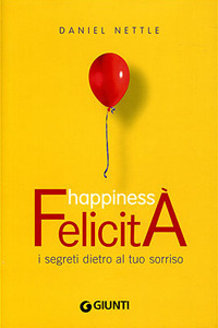 Happiness. Felicità. I segreti dietro al tuo sorriso