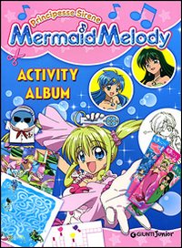 Mermaid Melody. Principesse sirene. Activity album