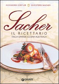 Sacher. Il ricettario della grande cucina austriaca