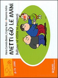 Metti giù le mani. Bullismo: né vittime né prepotenti