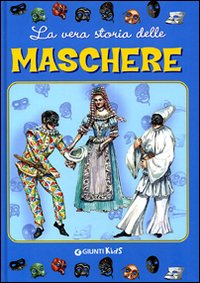 La vera storia delle maschere