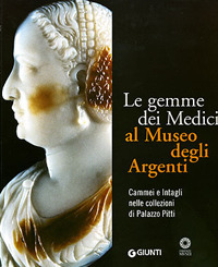 Le gemme dei Medici al Museo degli Argenti. Cammei e Intagli nelle collezioni di Palazzo Pitti