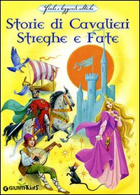 Storie di cavalieri, streghe e fate. Fiabe e leggende celtiche