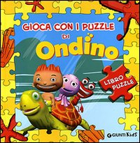 Gioca con i puzzle di Ondino. Libro puzzle