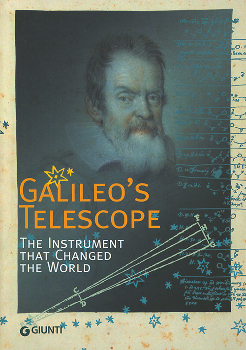 Galileo's Telescope. The instrument that changed the world