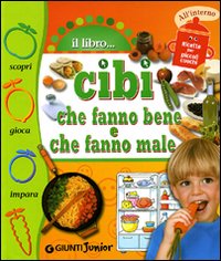 Cibi che fanno bene, cibi che fanno male